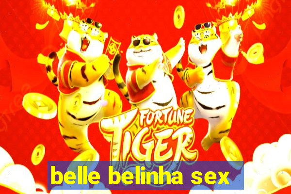 belle belinha sex